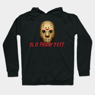 Is it friday yet? Hoodie